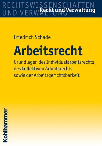 Arbeitsrecht: Grundlagen Des Individualarbeitsrechts, Des Kollektiven ...